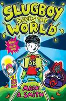 Mark Smith - Slugboy Saves the World - 9781782503262 - V9781782503262