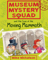 Mike Nicholson - Museum Mystery Squad and the Case of the Moving Mammoth - 9781782503613 - V9781782503613
