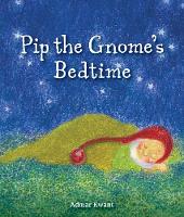Admar Kwant - Pip the Gnome´s Bedtime - 9781782504139 - V9781782504139