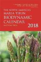 Thun, Matthias - The North American Maria Thun Biodynamic Calendar: 2018 - 9781782504320 - V9781782504320