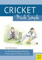 Ann M. Waterhouse - Cricket Made Simple: An Entertaining Introduction to the Game for Mums & Dads - 9781782550792 - V9781782550792