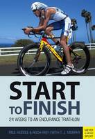 Paul Huddle, Frey Roch, Foreword by T.J. Murphy - Start to Finish: 24 Weeks to an Endurance Triathlon - 9781782550860 - V9781782550860