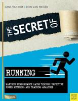 Hans Van Dijk Ron Van Megen - The Secret of Running: Maximum Performance Gains Through Effective Power Metering and Training Analysis (Meyer & Meyer Premium) - 9781782551096 - V9781782551096