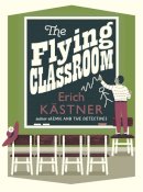 Erich Kästner - The Flying Classroom - 9781782690566 - V9781782690566