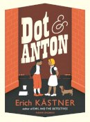 Erich Kästner - Dot and Anton - 9781782690573 - V9781782690573