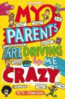 Pete Johnson - My Parents are Driving Me Crazy - 9781782701606 - V9781782701606