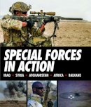 Alexander Stilwell - Special Forces in Action: Iraq * Syria * Afghanistan * Africa * Balkans - 9781782742548 - V9781782742548