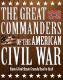 Kevin J Dougherty - The Great Commanders of the American Civil War: Union & Confederate Generals Head-to-Head - 9781782745136 - V9781782745136