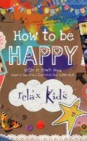 Marneta Viegas - Relax Kids - How to be Happy: 52 Positive Activities for Children - 9781782791621 - V9781782791621