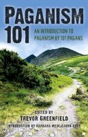 Trevor Greenfield - Paganism 101 – An Introduction to Paganism by 101 Pagans - 9781782791706 - V9781782791706
