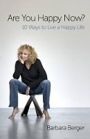 Barbara Berger - Are You Happy Now? – 10 Ways to Live a Happy Life - 9781782792017 - V9781782792017