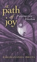 Paramananda Ishaya - Path of Joy, A – Popping into Freedom - 9781782793236 - V9781782793236