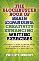 Philip Theibert - Blockbuster Book of Brain Expanding, Creativity – Guaranteed to make you a great writer, an innovative thinker and a creative force in any wal - 9781782793380 - V9781782793380
