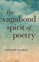 Edward Clarke - Vagabond Spirit of Poetry, The - 9781782793700 - V9781782793700