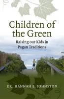 Dr. Hannah E. Johnston - Children of the Green: Raising our Kids in Pagan Traditions - 9781782793748 - V9781782793748