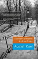 Aashish Kaul - Dream of Horses & Other Stories, A - 9781782795360 - V9781782795360