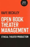 Rafe Beckley - Open Book Theater Management – Ethical Theater Production - 9781782796411 - V9781782796411