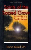Emma Restall Orr - Spirits of the Sacred Grove - 9781782796855 - V9781782796855