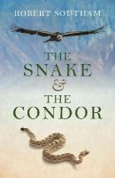 Robert Southam - Snake and the Condor, The - 9781782797319 - V9781782797319