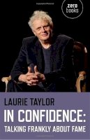 Laurie Taylor - In Confidence: Talking Frankly about Fame - 9781782797678 - V9781782797678
