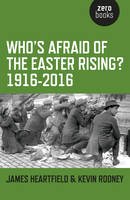 James Heartfield - Who´s Afraid of the Easter Rising?: 1916-2016 - 9781782798873 - V9781782798873