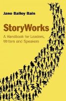Jane Bailey Bain - StoryWorks: A Handbook for Leaders, Writers and Speakers - 9781782799863 - V9781782799863