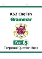 CGP Books - KS2 English Targeted Question Book: Grammar - Year 5 - 9781782941217 - V9781782941217