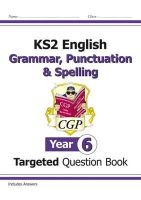 Cgp Books - KS2 English Targeted Question Book: Grammar, Punctuation & Spelling - Year 6 - 9781782941347 - V9781782941347