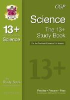CGP Books - The 13+ Science Study Book for the Common Entrance Exams (with Online Edition) - 9781782941767 - V9781782941767