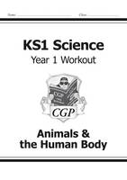 Cgp Books - KS1 Science Year One Workout: Animals & the Human Body - 9781782942320 - V9781782942320