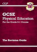 Cgp Books - New GCSE Physical Education Revision Guide - For the Grade 9-1 Course - 9781782945321 - V9781782945321