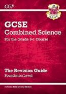 CGP Books - New Grade 9-1 GCSE Combined Science: Revision Guide with Online Edition - Foundation - 9781782945802 - V9781782945802