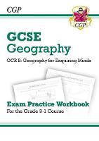 CGP Books - New Grade 9-1 GCSE Geography OCR B: Geography for Enquiring Minds - Exam Practice Workbook - 9781782946199 - V9781782946199