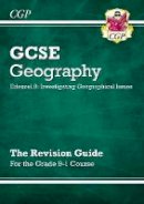 CGP Books - New Grade 9-1 GCSE Geography Edexcel B: Investigating Geographical Issues - Revision Guide - 9781782946212 - V9781782946212