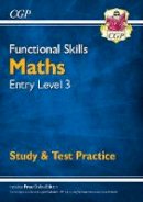 CGP Books - Functional Skills Maths Entry Level 3 - Study & Test Practice - 9781782946342 - V9781782946342
