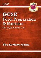 CGP Books - New Grade 9-1 GCSE Food Preparation & Nutrition - AQA Revision Guide - 9781782946496 - V9781782946496