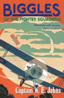 W.e. Johns - Biggles of the Fighter Squadron: Number 1 of the Biggles Series - 9781782950288 - V9781782950288
