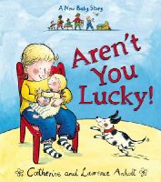 Laurence Anholt - Aren´t You Lucky!: A New Baby Story - 9781782952305 - V9781782952305
