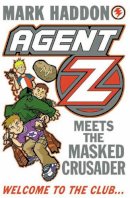 Mark Haddon - Agent Z Meets the Masked Crusader - 9781782954897 - V9781782954897