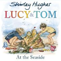 Shirley Hughes - Lucy and Tom at the Seaside - 9781782955160 - V9781782955160