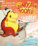 Tom Fletcher - The Dinosaur that Pooped a Pirate! - 9781782955443 - 9781782955443