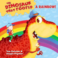 Tom Fletcher - The Dinosaur That Pooped A Rainbow! - 9781782956402 - V9781782956402