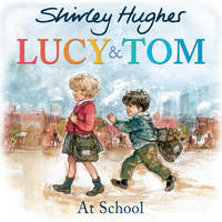 Shirley Hughes - Lucy and Tom at School - 9781782956594 - V9781782956594