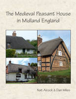 Nat Alcock - The Medieval Peasant House in Midland England - 9781782977148 - V9781782977148