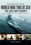 Philip Kaplan - World War Two at Sea: The Last Battleships - 9781783036387 - V9781783036387