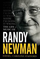 David Stafford - Maybe I´m Doing it Wrong: The Life & Times of Randy Newman - 9781783055531 - V9781783055531