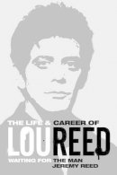 Jeremy Reed - Waiting for the Man: The Life & Career of Lou Reed - 9781783055692 - V9781783055692