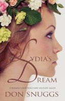 Don Snuggs - Lydia´s Dream: A Roman lady who saw history made - 9781783062881 - V9781783062881