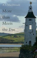 A. S. Macdonald - More Than Meets the Eye: Antidotes, Connections and Escapes in Poetry - 9781783062935 - V9781783062935