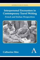 Catharine Mee - Interpersonal Encounters in Contemporary Travel Writing: French and Italian Perspectives - 9781783080373 - V9781783080373